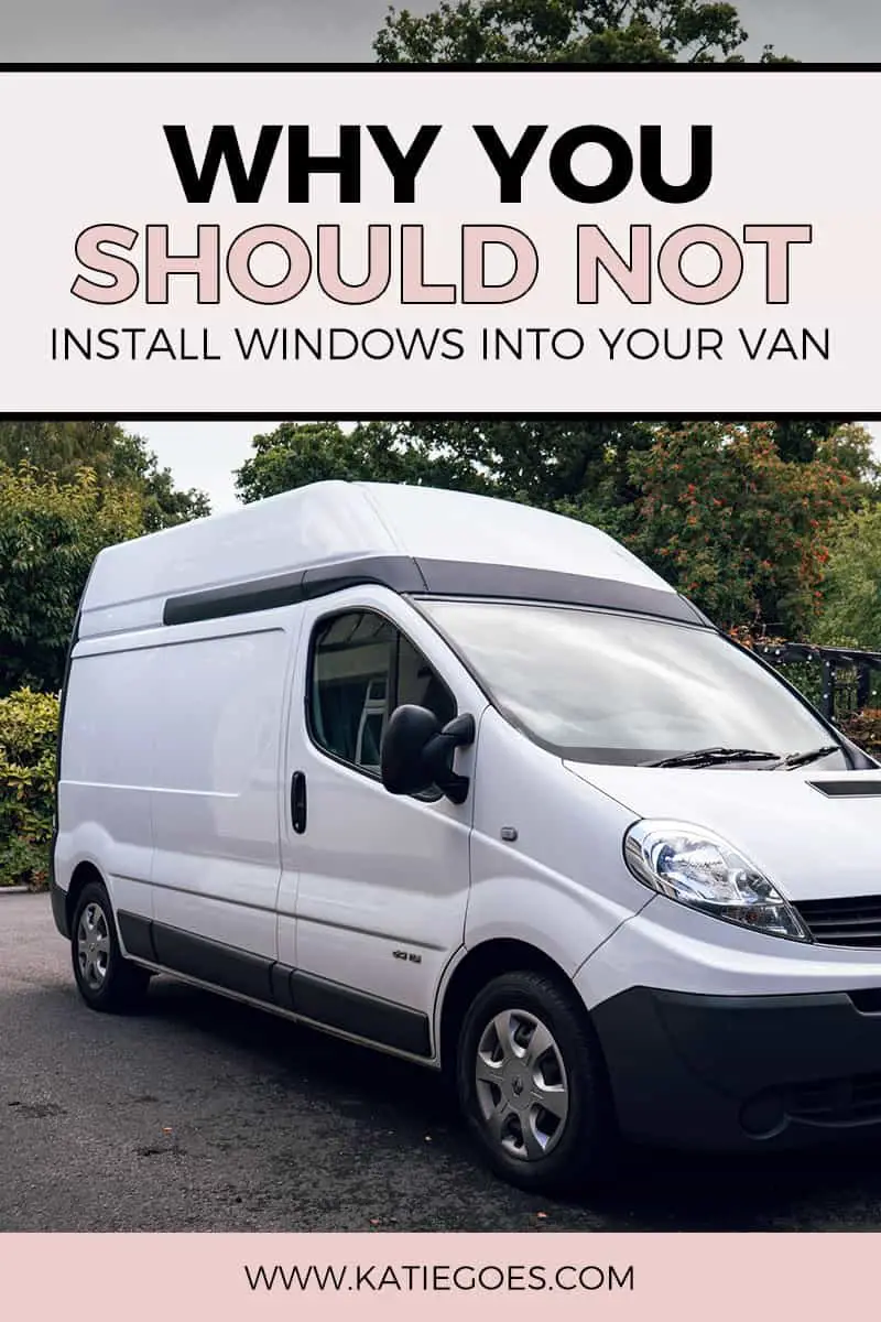 Why You Should Not Install Window into your Van Build
